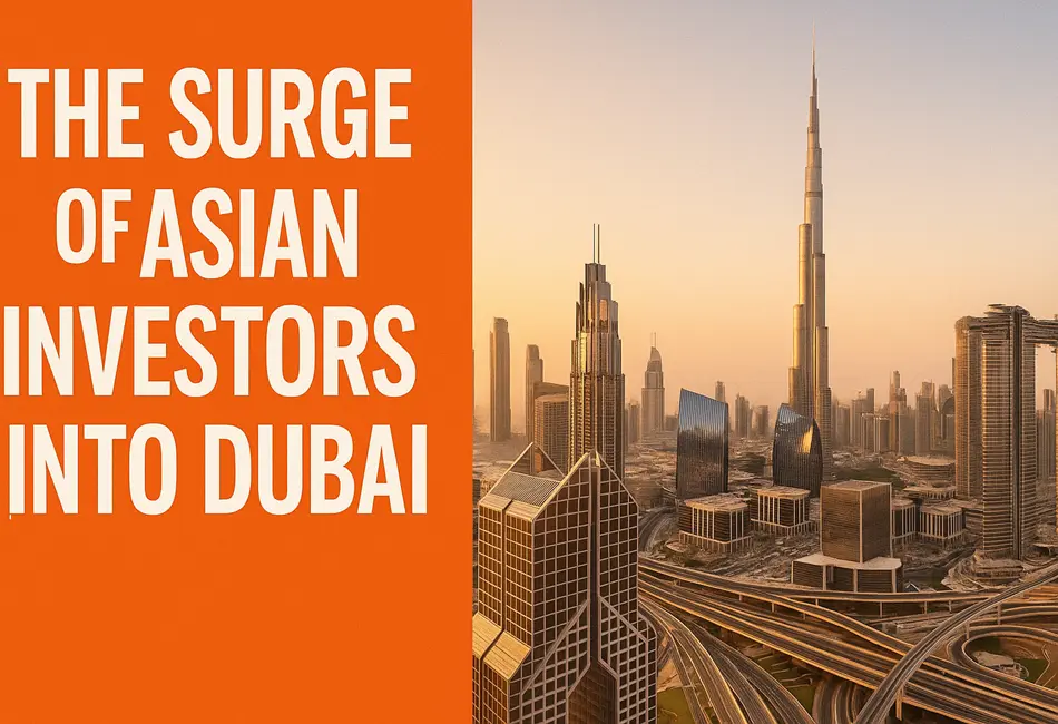 The Surge of Asian Investors into Dubai